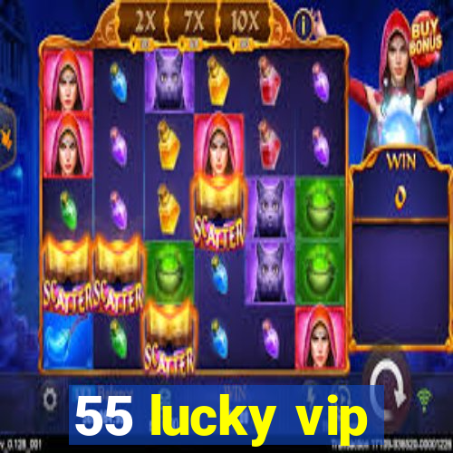 55 lucky vip